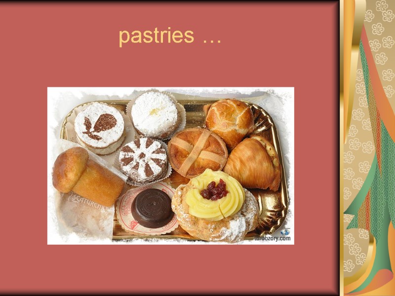 pastries …